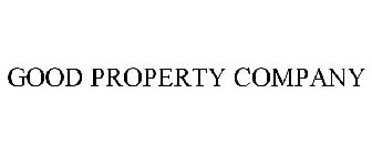 GOOD PROPERTY COMPANY