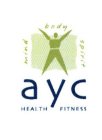 AYC HEALTH FITNESS MIND BODY SPIRIT