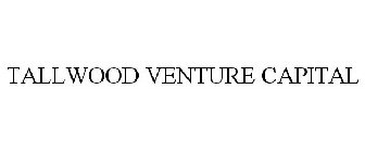 TALLWOOD VENTURE CAPITAL