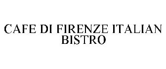 CAFE DI FIRENZE ITALIAN BISTRO