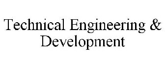 TECHNICAL ENGINEERING & DEVELOPMENT