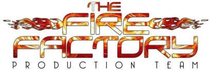 THE FIRE FACTORY PRODUCTION TEAM