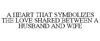 A HEART THAT SYMBOLIZES THE LOVE SHARED BETWEEN A HUSBAND AND WIFE