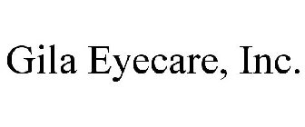 GILA EYECARE, INC.