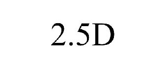 2.5D