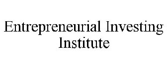 ENTREPRENEURIAL INVESTING INSTITUTE