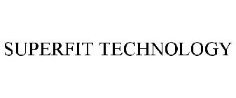 SUPERFIT TECHNOLOGY