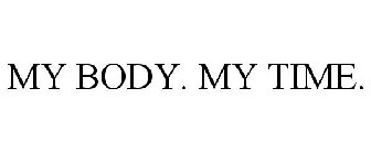 MY BODY, MY TIME