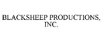 BLACKSHEEP PRODUCTIONS, INC.