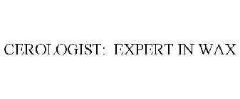 CEROLOGIST: EXPERT IN WAX