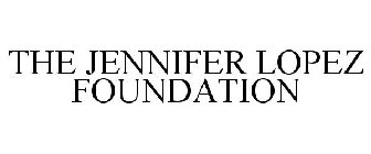 THE JENNIFER LOPEZ FOUNDATION