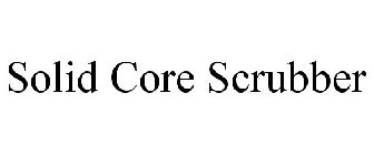 SOLID CORE SCRUBBER