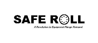 SAFE R LL A REVOLUTION IN EQUIPMENT FLANGE REMOVAL