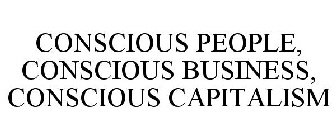 CONSCIOUS PEOPLE, CONSCIOUS BUSINESS, CONSCIOUS CAPITALISM