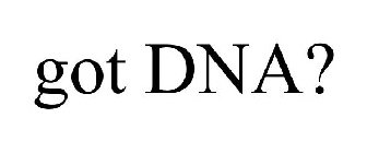 GOT DNA?