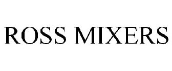 ROSS MIXERS