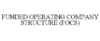 FUNDED OPERATING COMPANY STRUCTURE (FOCS)