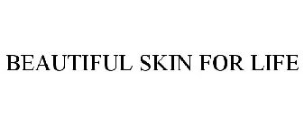 BEAUTIFUL SKIN FOR LIFE