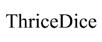 THRICEDICE