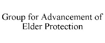 GROUP FOR ADVANCEMENT OF ELDER PROTECTION