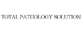 TOTAL PATHOLOGY SOLUTION