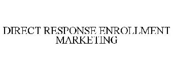 DIRECT RESPONSE ENROLLMENT MARKETING