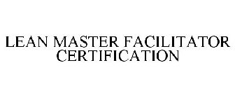 LEAN MASTER FACILITATOR CERTIFICATION