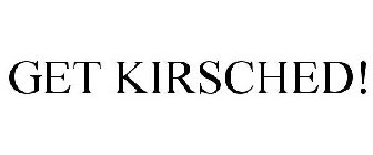 GET KIRSCHED!