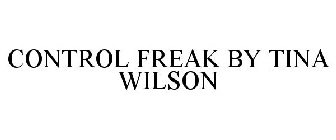 CONTROL FREAK BY TINA WILSON