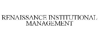 RENAISSANCE INSTITUTIONAL MANAGEMENT