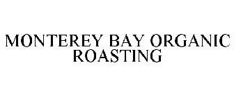 MONTEREY BAY ORGANIC ROASTING