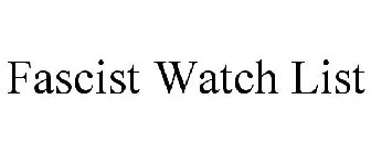 FASCIST WATCH LIST