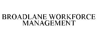 BROADLANE WORKFORCE MANAGEMENT