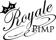 ROYALE PIMP