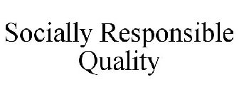 SOCIALLY RESPONSIBLE QUALITY