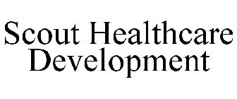 SCOUT HEALTHCARE DEVELOPMENT