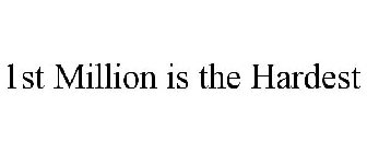 1ST MILLION IS THE HARDEST