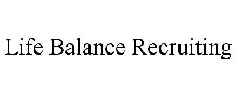 LIFE BALANCE RECRUITING