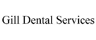 GILL DENTAL SERVICES