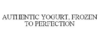 AUTHENTIC YOGURT, FROZEN TO PERFECTION