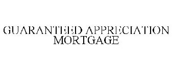 GUARANTEED APPRECIATION MORTGAGE