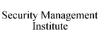 SECURITY MANAGEMENT INSTITUTE