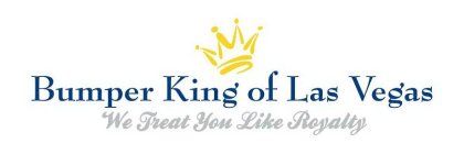 BUMPER KING OF LAS VEGAS WE TREAT YOU LIKE ROYALTY