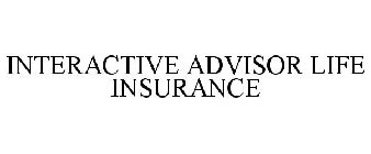 INTERACTIVE ADVISOR LIFE INSURANCE