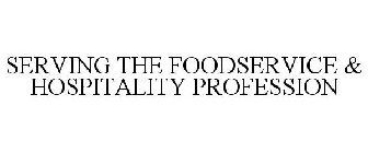 SERVING THE FOODSERVICE & HOSPITALITY PROFESSION