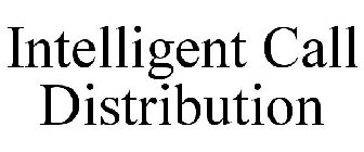 INTELLIGENT CALL DISTRIBUTION