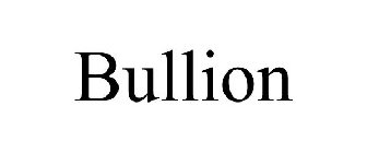 BULLION