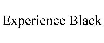 EXPERIENCE BLACK