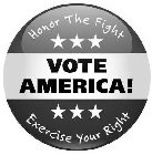 VOTE AMERICA! HONOR THE FIGHT EXERCISE YOUR RIGHT