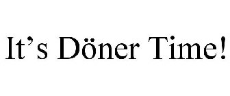 IT'S DÖNER TIME!